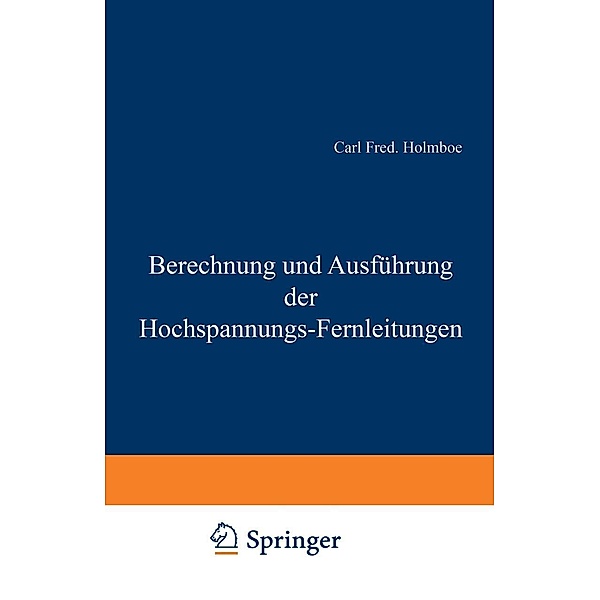 Berechnung und Ausführung der Hochspannungs-Fernleitungen, Carl Fred. Holmboe