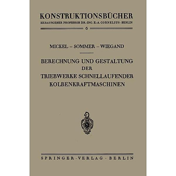 Berechnung und Gestaltung der Triebwerke schnellaufender Kolbenkraftmaschinen, Ernst Mickel, Paul Sommer, Heinrich Wiegand