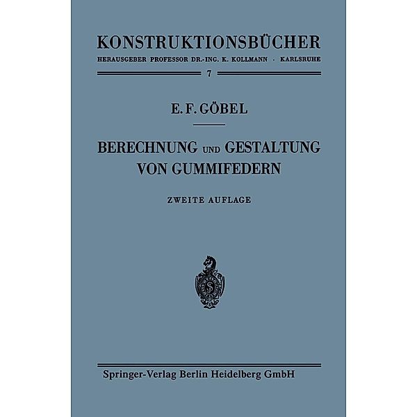 Berechnung und Gestaltung von Gummifedern / Konstruktionsbücher Bd.7, Ernst F. Göbel