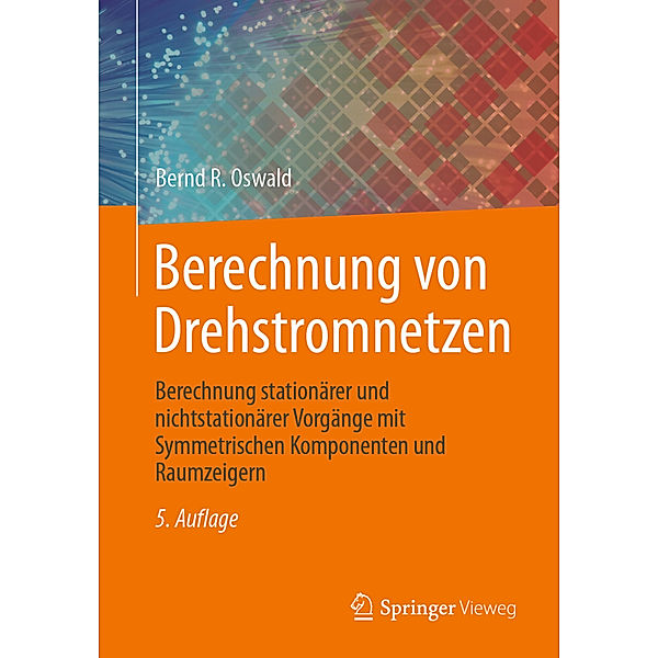 Berechnung von Drehstromnetzen, Bernd R. Oswald