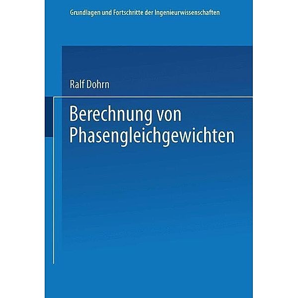 Berechnung von Phasengleichgewichten / Grundlagen und Fortschritte der Ingenieurwissenschaften, Ralf Dohrn