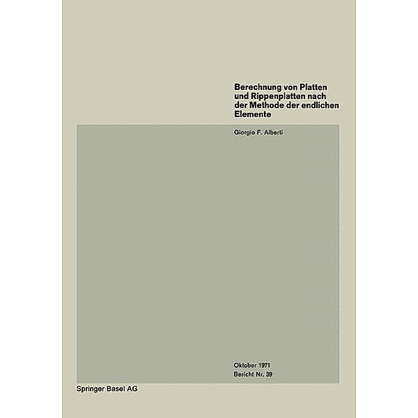 Berechnung von Platten und Rippenplatten nach der Methode der endlichen Elemente / Institut für Baustatik und Konstruktion Bd.39, G. F. Alberti