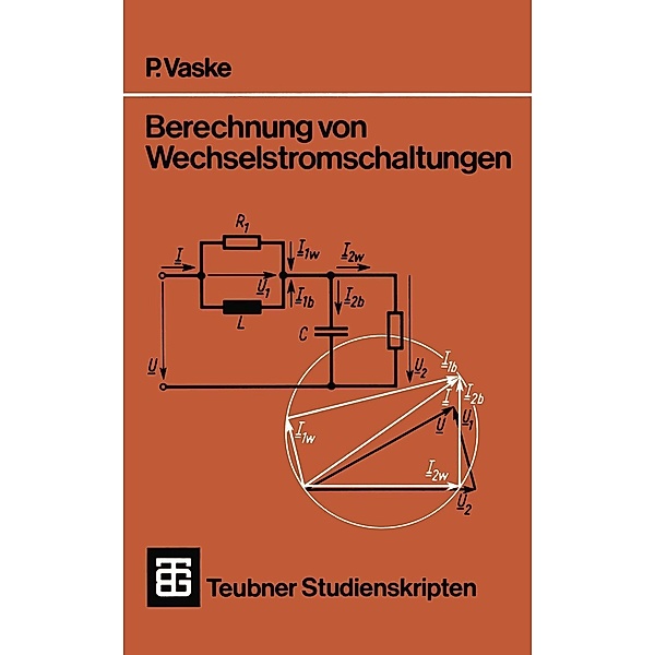 Berechnung von Wechselstromschaltungen / Teubner Studienskripte Technik, Paul Vaske