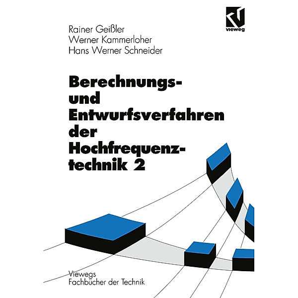 Berechnungsverfahren und Entwurfsverfahren der Hochfrequenztechnik.Bd.2, Rainer Geißler, Werner Kammerloher, Hans W. Schneider