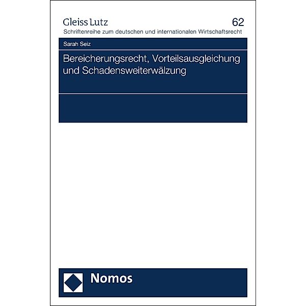 Bereicherungsrecht, Vorteilsausgleichung und Schadensweiterwälzung / GLEISS LUTZ Schriftenreihe zum deutschen und internationalen Wirtschaftsrecht Bd.62, Sarah Seiz