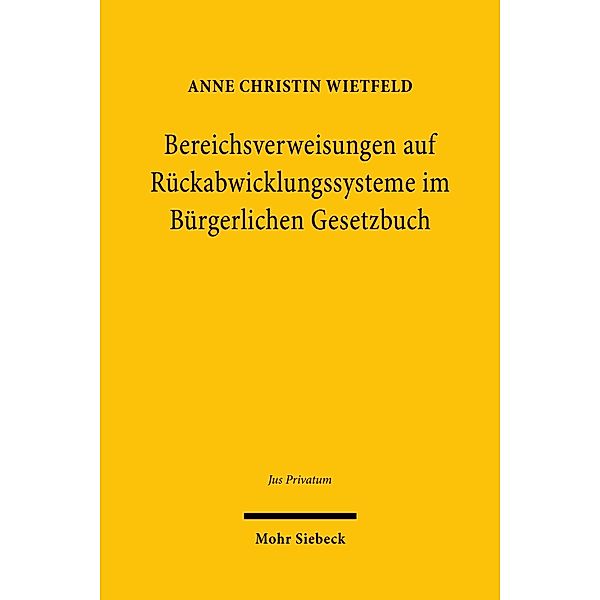 Bereichsverweisungen auf Rückabwicklungssysteme im Bürgerlichen Gesetzbuch, Anne Christin Wietfeld