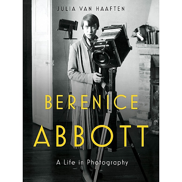 Berenice Abbott: A Life in Photography, Julia Van Haaften