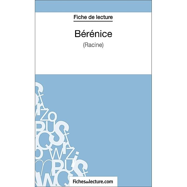 Bérénice de Racine (Fiche de lecture), Sophie Lecomte, Fichesdelecture
