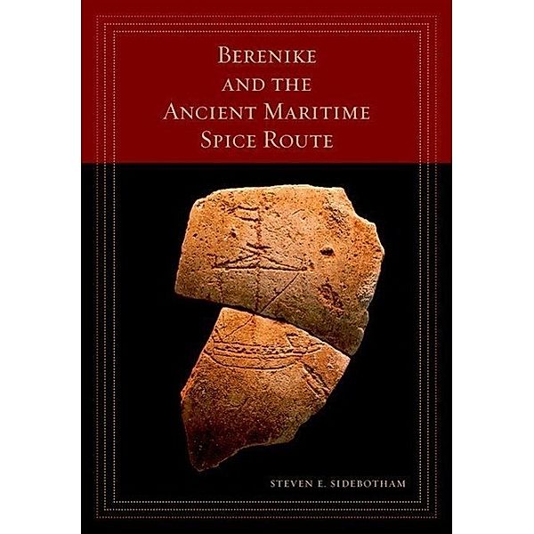 Berenike and the Ancient Maritime Spice Route, Steven E. Sidebotham