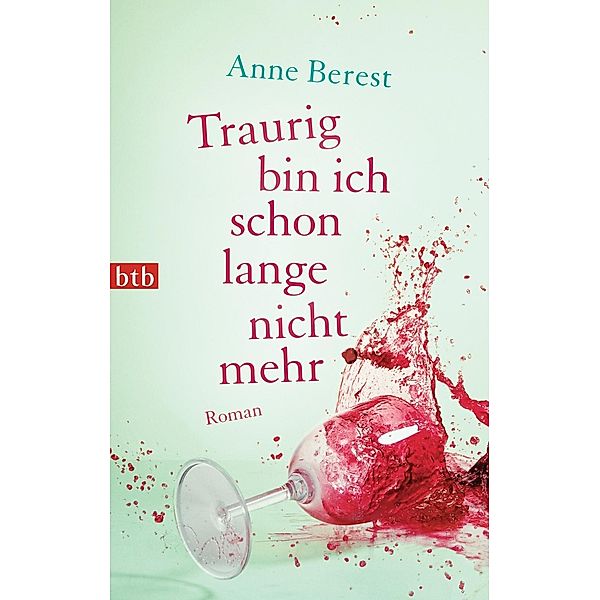 Berest, A: Traurig bin ich schon lange nicht mehr, Anne Berest