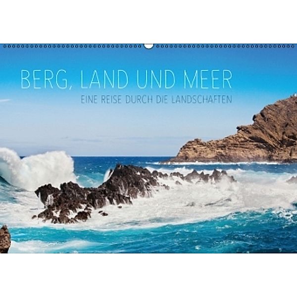 Berg, Land und Meer - Eine Reise durch die Landschaften (Wandkalender 2016 DIN A2 quer), Lain Jackson