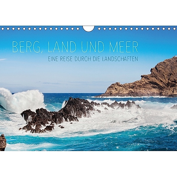 Berg, Land und Meer - Eine Reise durch die Landschaften (Wandkalender 2018 DIN A4 quer), Lain Jackson