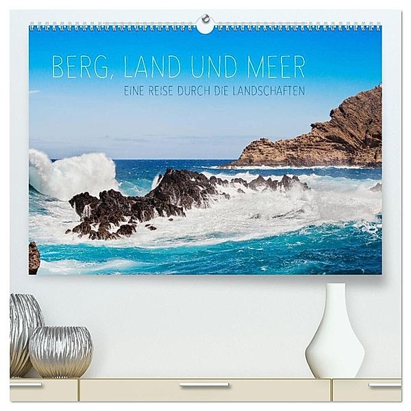 Berg, Land und Meer - Eine Reise durch die Landschaften (hochwertiger Premium Wandkalender 2024 DIN A2 quer), Kunstdruck in Hochglanz, Lain Jackson