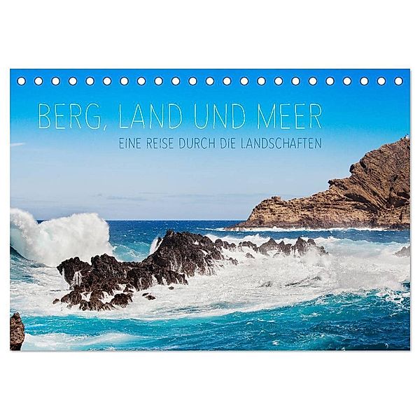 Berg, Land und Meer - Eine Reise durch die Landschaften (Tischkalender 2024 DIN A5 quer), CALVENDO Monatskalender, Lain Jackson