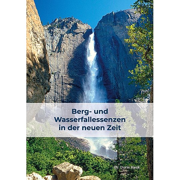 Berg- und Wasserfallessenzen in der neuen Zeit, Doris Hauk