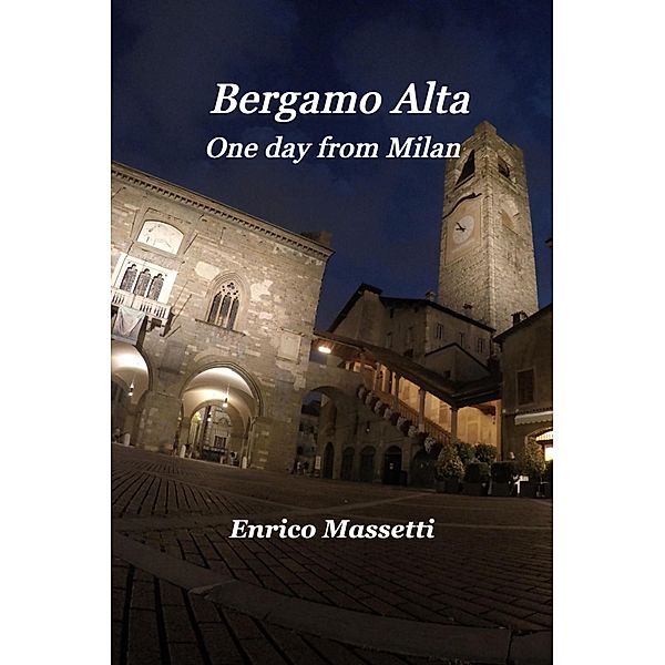 Bergamo Alta  One Day From Milan, Enrico Massetti