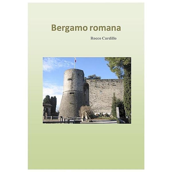 Bergamo romana, Rocco Cardillo