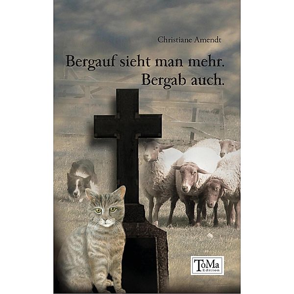 Bergauf sieht man mehr. Bergab auch. / Toma-Edition, Christiane Amendt