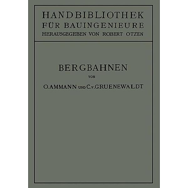 Bergbahnen / Handbibliothek für Bauingenieure Bd.9, Otto Ammann, Conrad von Gruenewaldt, Robert Otzen