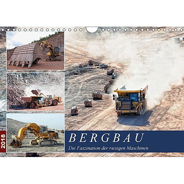 Bergbau - Die Faszination der riesigen Maschinen (Wandkalender 2018 DIN A4 quer), Anja Frost