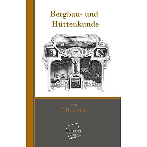 Bergbau- und Hüttenkunde, F. H. Lottner