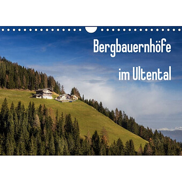 Bergbauernhöfe im Ultental (Wandkalender 2022 DIN A4 quer), Gert Pöder