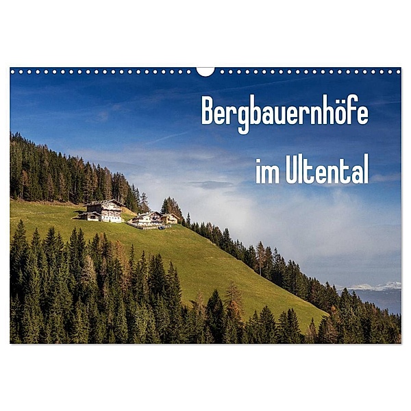 Bergbauernhöfe im Ultental (Wandkalender 2024 DIN A3 quer), CALVENDO Monatskalender, Gert Pöder