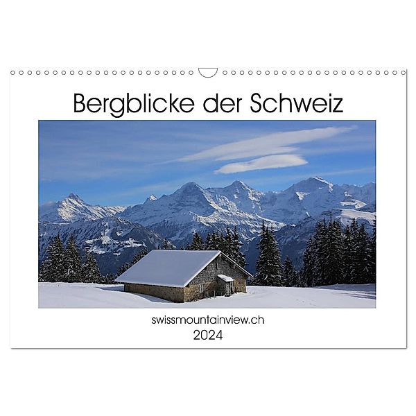 Bergblicke der Schweiz (Wandkalender 2024 DIN A3 quer), CALVENDO Monatskalender, Franziska André-Huber / swissmountainview.ch