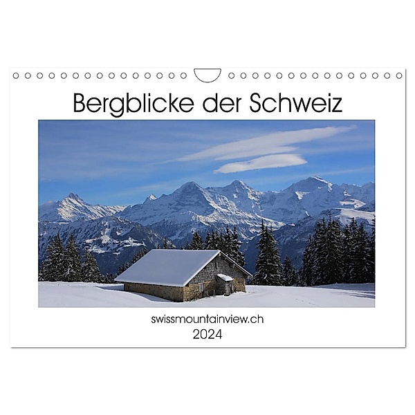 Bergblicke der Schweiz (Wandkalender 2024 DIN A4 quer), CALVENDO Monatskalender, Franziska André-Huber / swissmountainview.ch