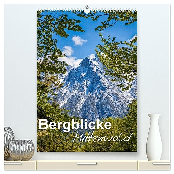 Bergblicke - Mittenwald (hochwertiger Premium Wandkalender 2024 DIN A2 hoch), Kunstdruck in Hochglanz, Fabian Roman Roessler