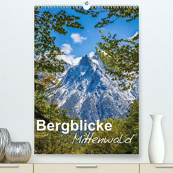 Bergblicke - Mittenwald (Premium, hochwertiger DIN A2 Wandkalender 2023, Kunstdruck in Hochglanz), Fabian Roman Roessler