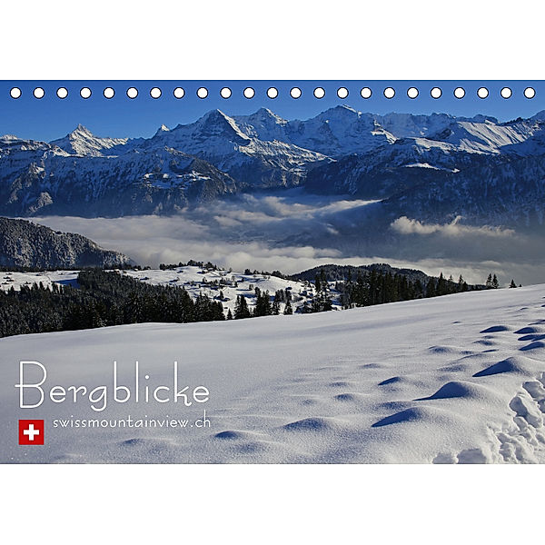 Bergblicke - swissmountainview.ch (Tischkalender 2019 DIN A5 quer), swissmountainview. ch