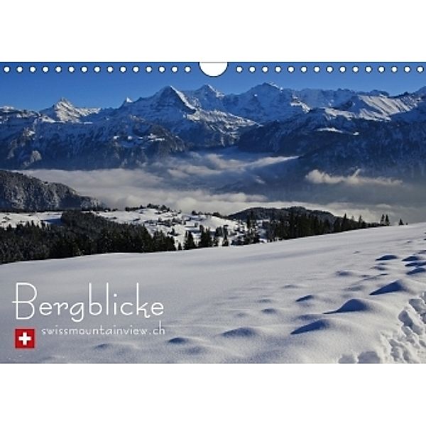 Bergblicke - swissmountainview.ch (Wandkalender 2017 DIN A4 quer), Franziska André-Huber