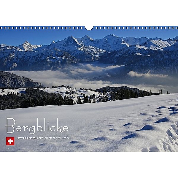 Bergblicke - swissmountainview.ch (Wandkalender 2018 DIN A3 quer) Dieser erfolgreiche Kalender wurde dieses Jahr mit gle, swissmountainview.ch