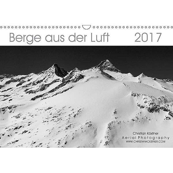 Berge aus der Luft (Wandkalender 2017 DIN A3 quer), Christian Köstner
