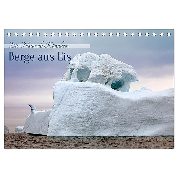 Berge aus Eis (Tischkalender 2024 DIN A5 quer), CALVENDO Monatskalender, Calvendo, Klaus Eppele