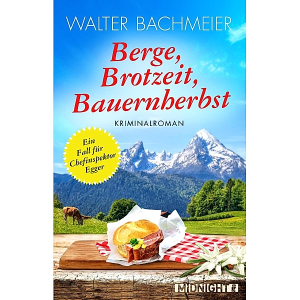 Berge, Brotzeit, Bauernherbst / Chefinspektor Egger Bd.2, Walter Bachmeier