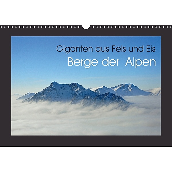 Berge der Alpen - Giganten aus Fels und Eis (Wandkalender 2018 DIN A3 quer), Markus Peceny