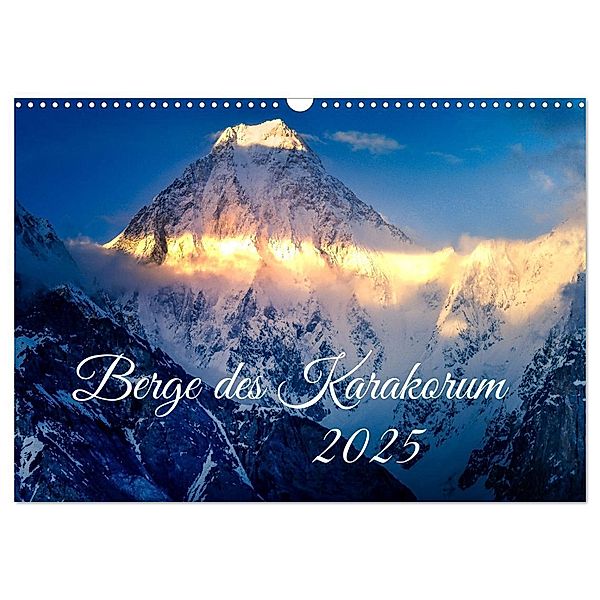 Berge des Karakorum (Wandkalender 2025 DIN A3 quer), CALVENDO Monatskalender, Calvendo, Holger Weigelt