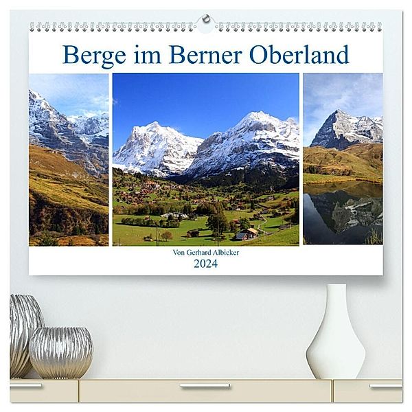 Berge im Berner Oberland (hochwertiger Premium Wandkalender 2024 DIN A2 quer), Kunstdruck in Hochglanz, Gerhard Albicker