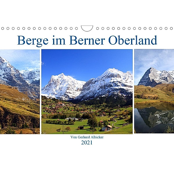 Berge im Berner Oberland (Wandkalender 2021 DIN A4 quer), Gerhard Albicker