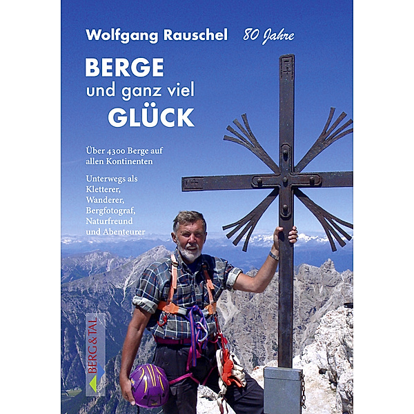 BERGE und ganz viel GLÜCK, Wolfgang Rauschel