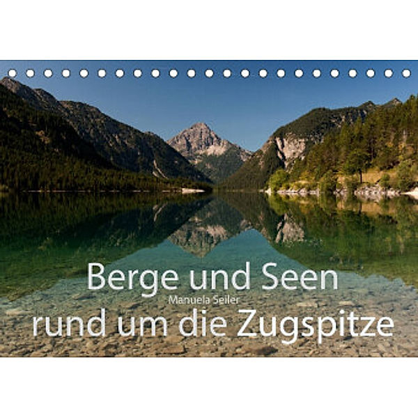 Berge und Seen rund um die Zugspitze (Tischkalender 2022 DIN A5 quer), Manuela Seiler