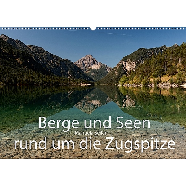 Berge und Seen rund um die Zugspitze (Wandkalender 2018 DIN A2 quer), Manuela Seiler