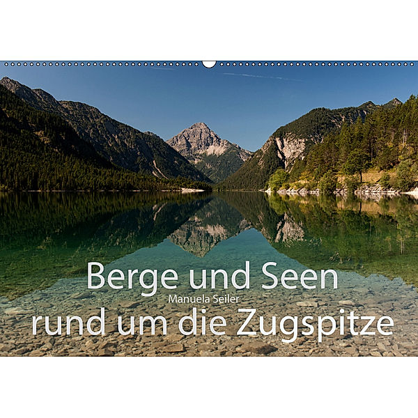 Berge und Seen rund um die Zugspitze (Wandkalender 2019 DIN A2 quer), Manuela Seiler