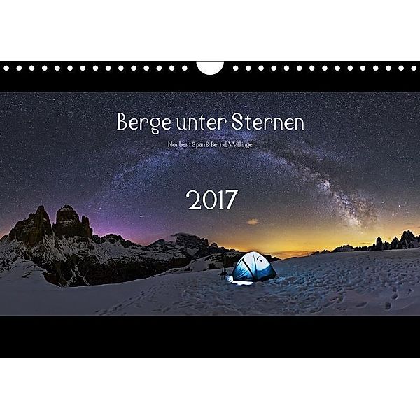 Berge unter Sternen 2017 (Wandkalender 2017 DIN A4 quer), Norbert Span und Bernd Willinger