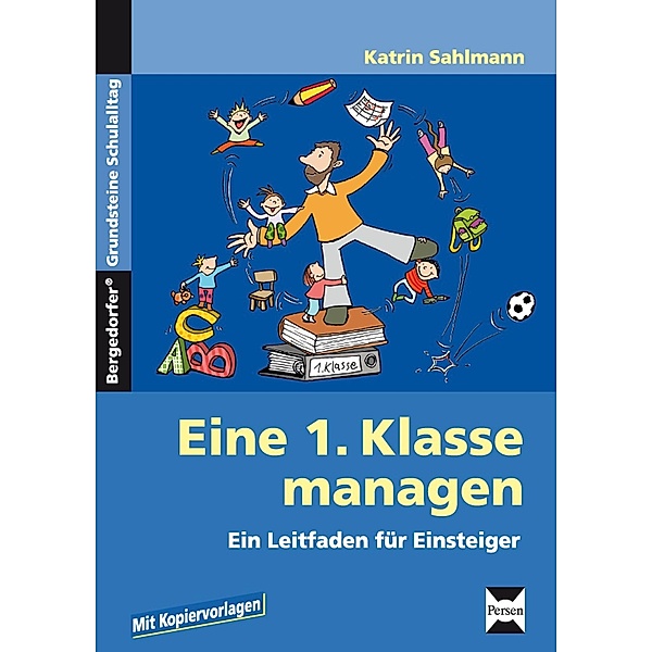 Bergedorfer Grundsteine Schulalltag - Grundschule / Eine 1. Klasse managen, Katrin Sahlmann