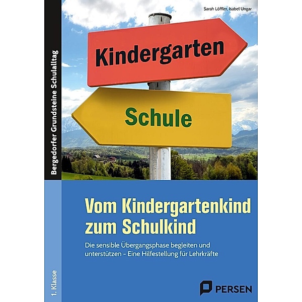 Bergedorfer Grundsteine Schulalltag - Grundschule / Vom Kindergartenkind zum Schulkind, Sarah Löffler, Isabel Ungar