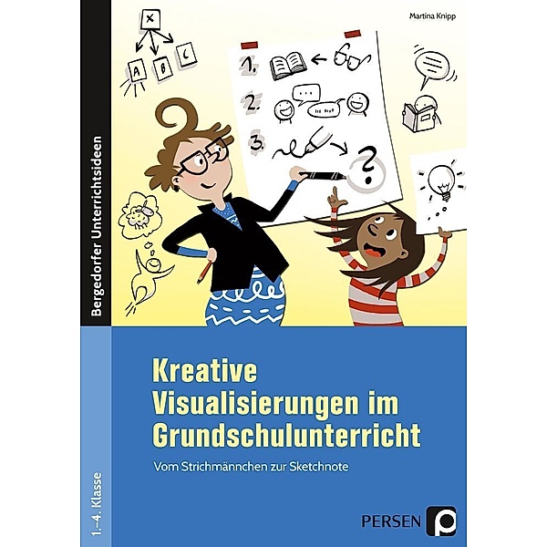 Bergedorfer® Grundsteine Schulalltag / Kreative Visualisierungen im Grundschulunterricht, Martina Knipp