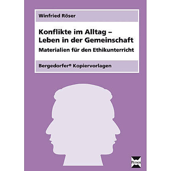Bergedorfer Kopiervorlagen / Konflikte im Alltag - Leben in der Gemeinschaft, Winfried Röser